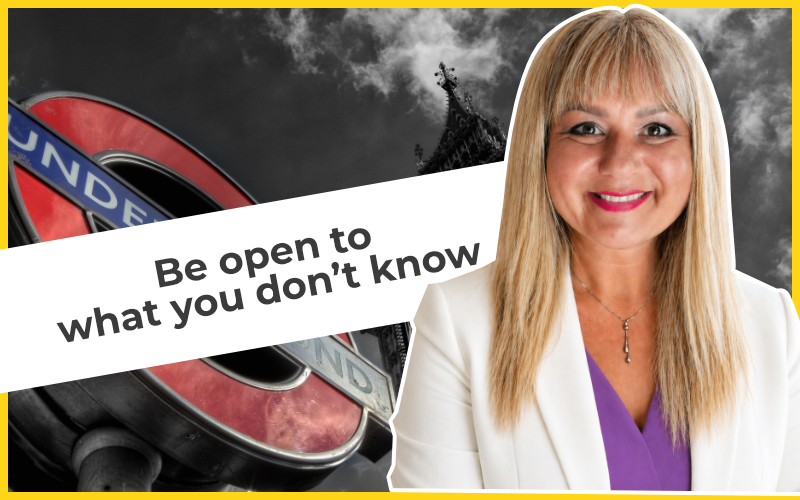 Be open to what you don’t know