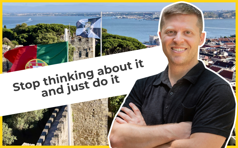 Stop thinking about it and just do it